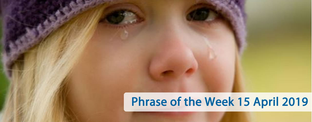 PHRASE OF THE WEEK 15th April 2019